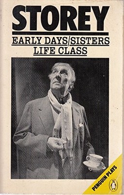 EARLY DAYS/SISTERS/LIFE CLASS By David Storey *Excellent Condition*