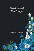 William Winter | Shadows Of The Stage | Taschenbuch | Englisch (2023)