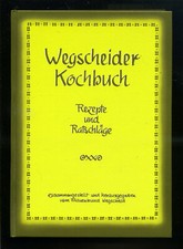Wegscheider Kochbuch -- vom Frauenbund Wegscheid -- 1989 1. Auflage --