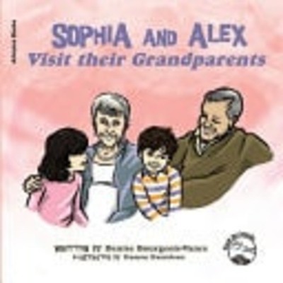 Sophia and Alex Visit their Grandparents - Soft Cover NEW Denise Bourgeoi 31/10/