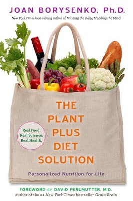 The PlantPlus Diet Solution: Personalized Nutrition for Life by Borysenko PhD