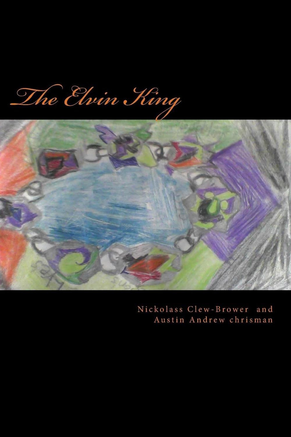 The Elvin King Dark Hero Series by Nickolass Michael Clew-Brower