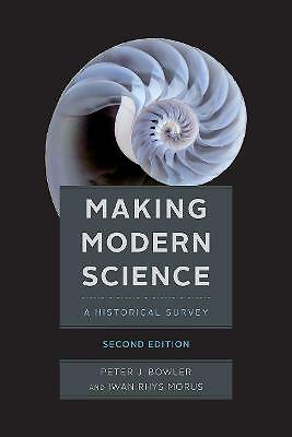 Making Modern Science, Second Edition by Peter J Bowler, Iwan Rhys Morus...