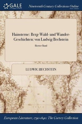 Hainsterne: Berg-Wald- und Wander-Geschichten: von Ludwig Bechstein; Bierter Ban