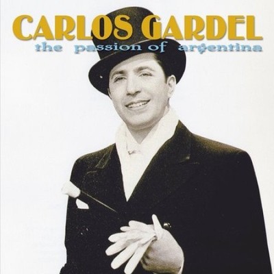 The Passion of Argentina by Carlos Gardel