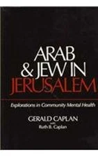 Arab and Jew in Jerusalem : Explorations in Community Mental Heal