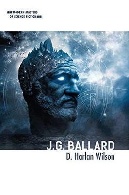 Modern Masters of Science Fiction Ser.: J. G. Ballard by D. Harlan Wilson ...