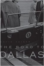 The Road to Dallas: The Assassination of John F. Kennedy by David Kaiser (Englis