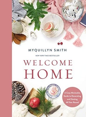 Welcome Home: A Cozy Minimalist Gui..., Smith, Myquilly