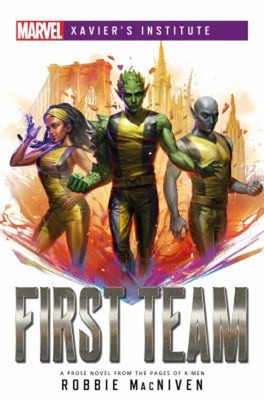 First Team: A Marvel: Xavier's Institute Roman Taschenbuch Robbie
