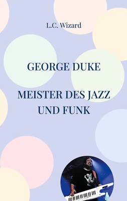 George Duke Meister des Jazz und Funk L. C. Wizard Taschenbuch 112 S. Deutsch