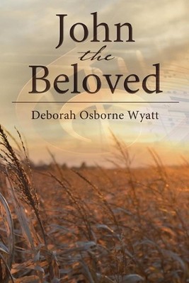 John the Beloved von Deborah Wyatt (Englisch) Taschenbuch