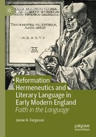 Reformation Hermeneutics And Literary Language In Early Modern England | Buch
