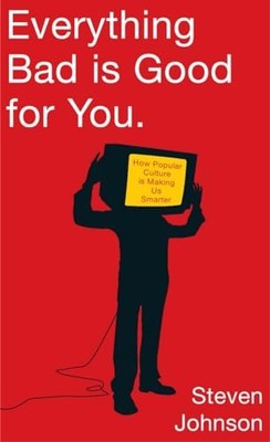 Everything Bad is Good for You: How..., Johnson, Steven