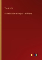 GramáTica De La Lengua Castellana Vicente Salvá