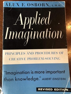 Applied Imagination: Principles and Procedures of Creative Problem-Solving: ...