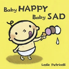 Baby Happy Baby Sad: (A Gentle Introduction to Emotions and Big Feelings for...