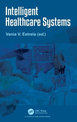 INTELLIGENT HEALTHCARE SYSTEMS by ESTRELA, VANIA V. Hardback Self Help Business