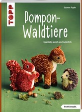 Pompon-Waldtiere (kreativ.kompakt). Kuschelig weich und natürlich | deutsch