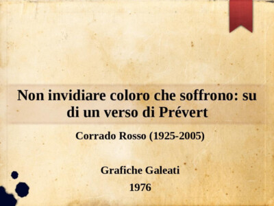 Non invidiare coloro che soffrono: su di un verso di Prévert / Corrado Rosso