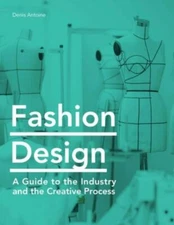 Fashion Design: A Guide to the Industry and the Creative Process