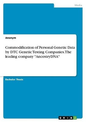 Commodification of Personal Genetic Data by DTC Genetic Testing Companies. The l