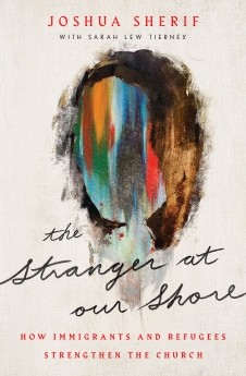 The Stranger at Our Shore: How Immigrants and Refugees Strengthen the Ch .. NEW