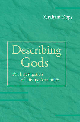 Describing Gods An Investigation of Divine Attributes Oppy Hardback