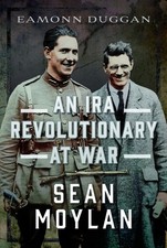 An IRA Revolutionary at War Sean Moylan by Eamonn Duggan (Hardback Book)