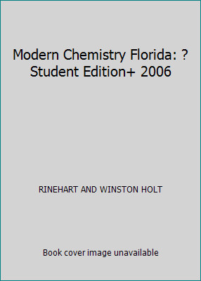 Modern Chemistry Florida: ?Student Edition+ 2006 by RINEHART AND WINSTON HOLT