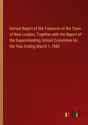 Outlook Verlag | Annual Report of the Treasurer of the Town of New London,...