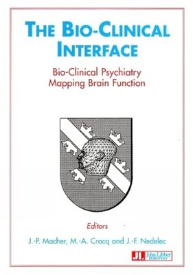 Bio-Clinical Interface: Bio-Clinical Psychiatry Mapping Brain Function by J P M
