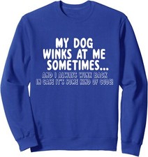 Dog Lover Funny - My Dog Winks At Me Sometimes Unisex Crewneck Sweatshirt