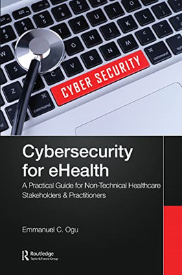 Cybersecurity for eHealth: A Simplified Guide to Practi - Paperback NEW Ogu, Emm