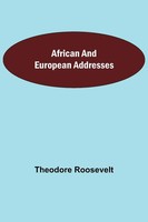 Theodore Roosevelt | African And European Addresses | Taschenbuch | Englisch