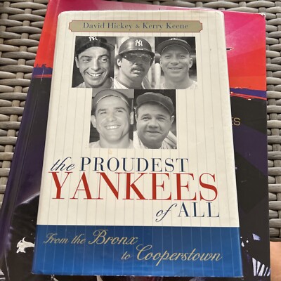 The Proudest Yankees of All: From the Bronx to Cooperstown by David Hickey: New