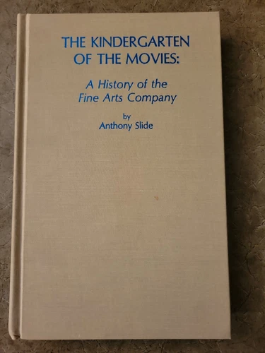 The Kindergarten of the Movies : A History of the Fine Arts Company by...