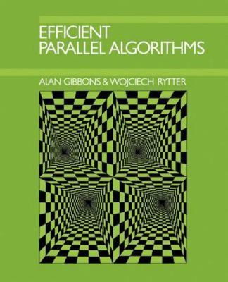 Efficient Parallel Algorithms by Alan Gibbons and Wojciech Rytter (1989)
