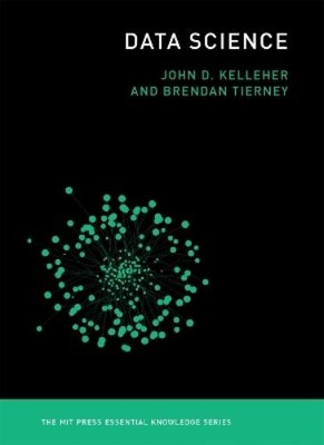 John D. Kelleher Brendan Tierney Data Science (Taschenbuch)