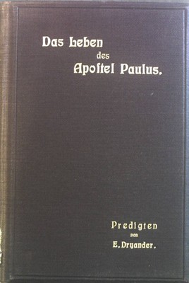 Das Leben des Apostels Paulus in Predigten ausgelegt. Dryander, D. Ernst.: