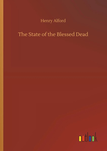 Henry Alford | The State Of The Blessed Dead | Taschenbuch | Englisch (2019)-image