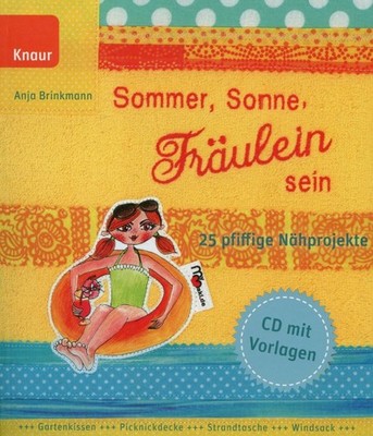 Sommer, Sonne, Fräulein sein - 25 Nähprojekte für den Sommer # Anja Brinkmann
