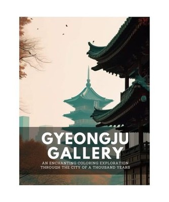 Gyeongju Gallery: An Enchanting Coloring Exploration Through the City of a Thous