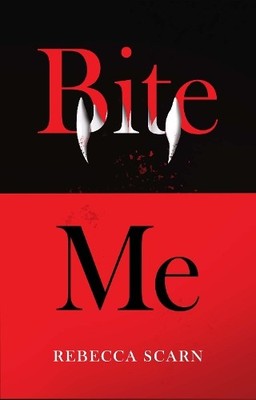Rebecca Scarn Bite Me (Paperback)