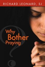 Why Bother Praying? Paperback Richard Leonard