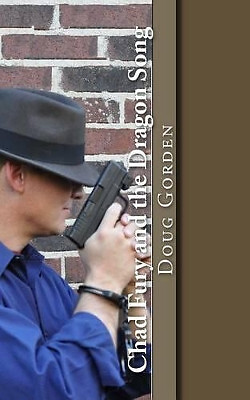 Chad Fury and the Dragon Song By Douglas J Gorden - New Copy - 9781500787653