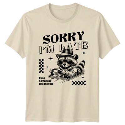 T-Shirt Sorry I'M LATE Raccoon Driver lustig sarkastisch Grafik Neuheit