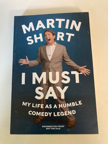 I Must Say: My Life by Martin Short (2014) Advance Uncorrected Proof (ARC) VG - Picture 1 of 4