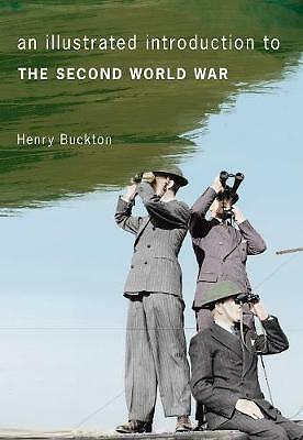 An Illustrated Introduction to the Second World War by Henry Buckton...