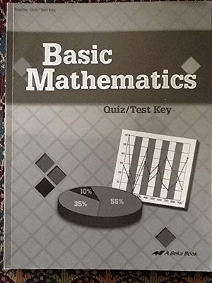 Basic Mathematics: Quizzes and Tests - Teacher Quiz/Test Key [A Beka Book, #...